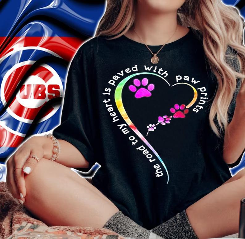 Dog's Paw The Road To My Heart Is Paved With Paw Prints T-Shirt woman shirt