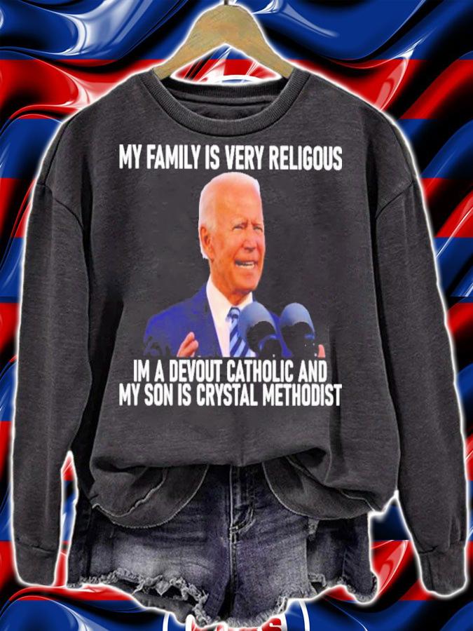 Joe Biden My Family Is Very Religious I'm A Devout Catholic And My Son Is Crystal Methodist Shirt