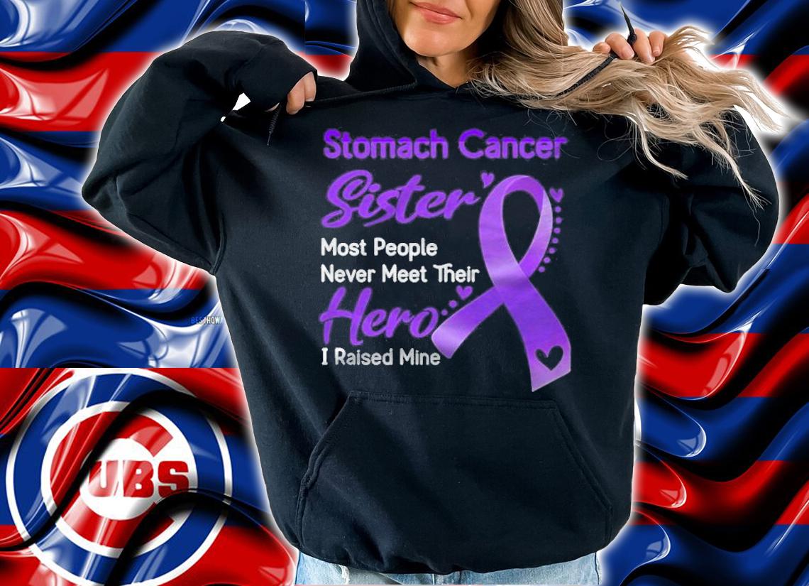 Stomach cancer sister most eople never meet their hero i raise mine shirt