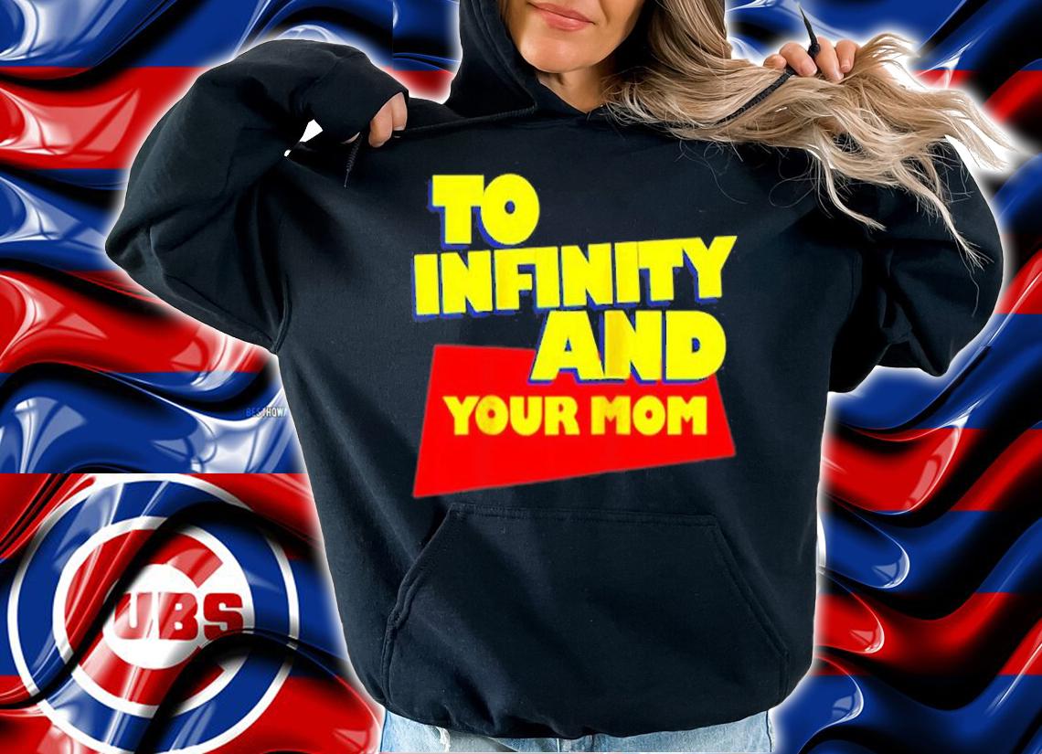 To Infinity And Your Mom T-Shirt hoodie