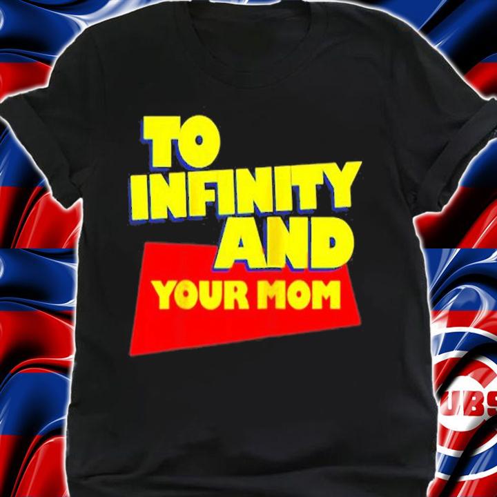 To Infinity And Your Mom T-Shirt shirt