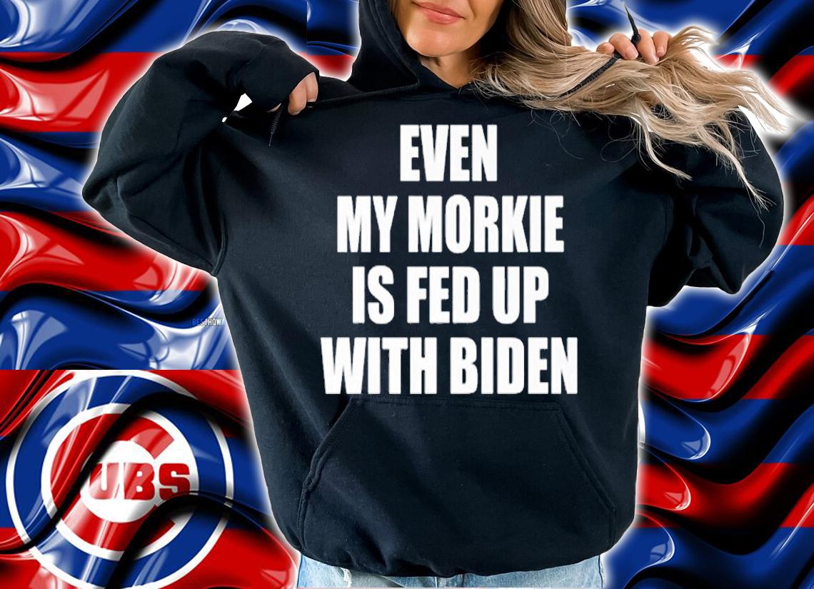 Even My Morkie Is Fed Up With Biden Funny Political T-Shirt