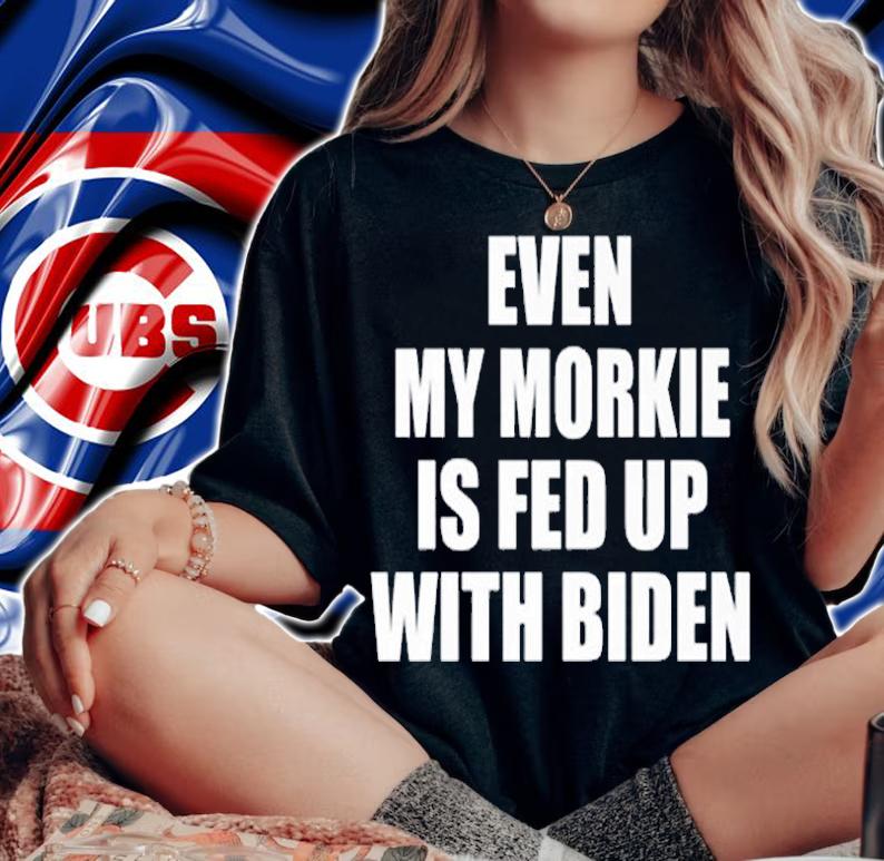 Even My Morkie Is Fed Up With Biden Funny Political T-Shirt