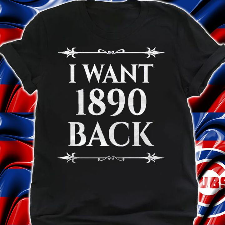 Genealogy Tshirt I Want 1890 Back Funny Genealogist Shirt shirt