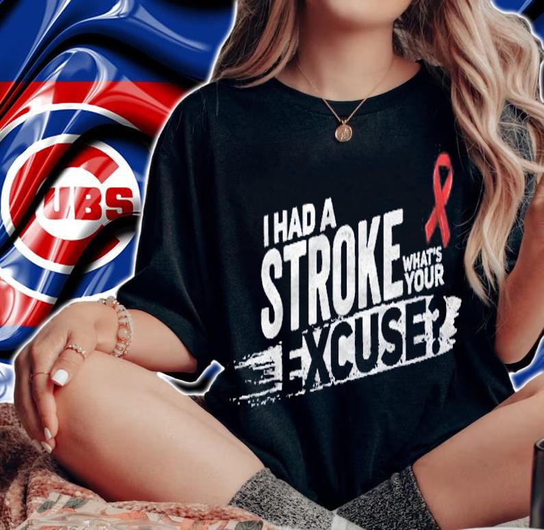 I Had A Stroke Whats Your Excuse Funny Stroke Survivor Shirt woman shirt