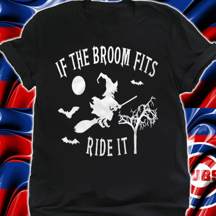 If The Broom Fits Ride It Halloween Witches Costumes Women Shirt shirt