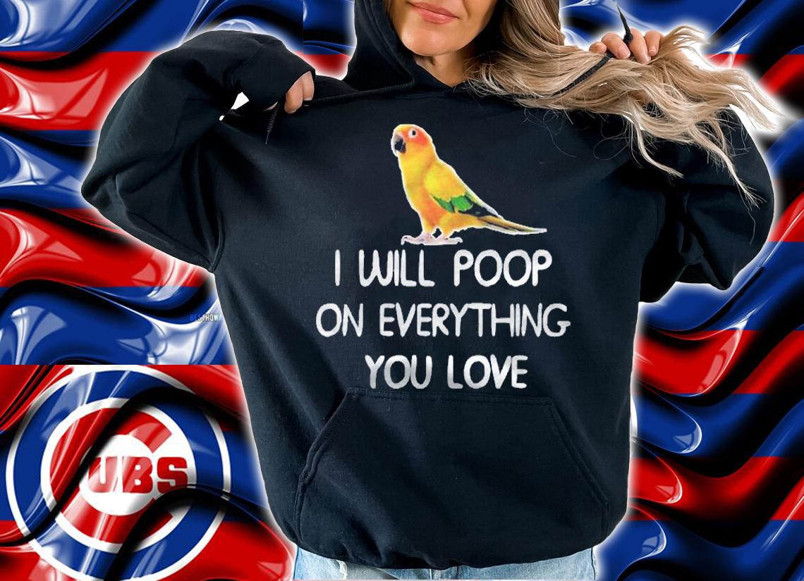 Poop On Everything You Love Funny Conure Shirt