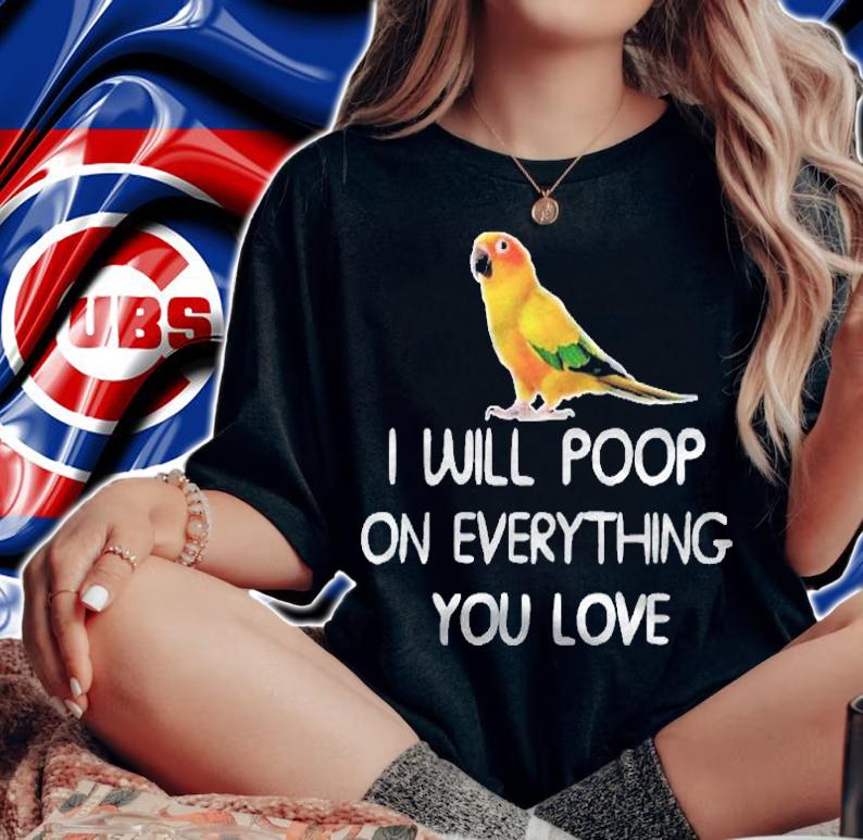 Poop On Everything You Love Funny Conure Shirt
