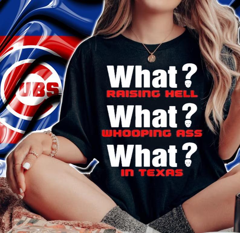 Stone Cold Steve Austin What Raising Hell What Whooping Ass What In Texas Shirt woman shirt