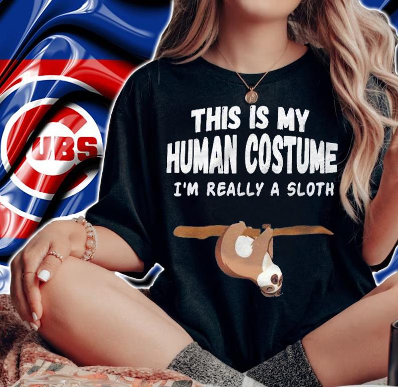 This Is My Human Costume Im Really A Sloth Cute Shirt