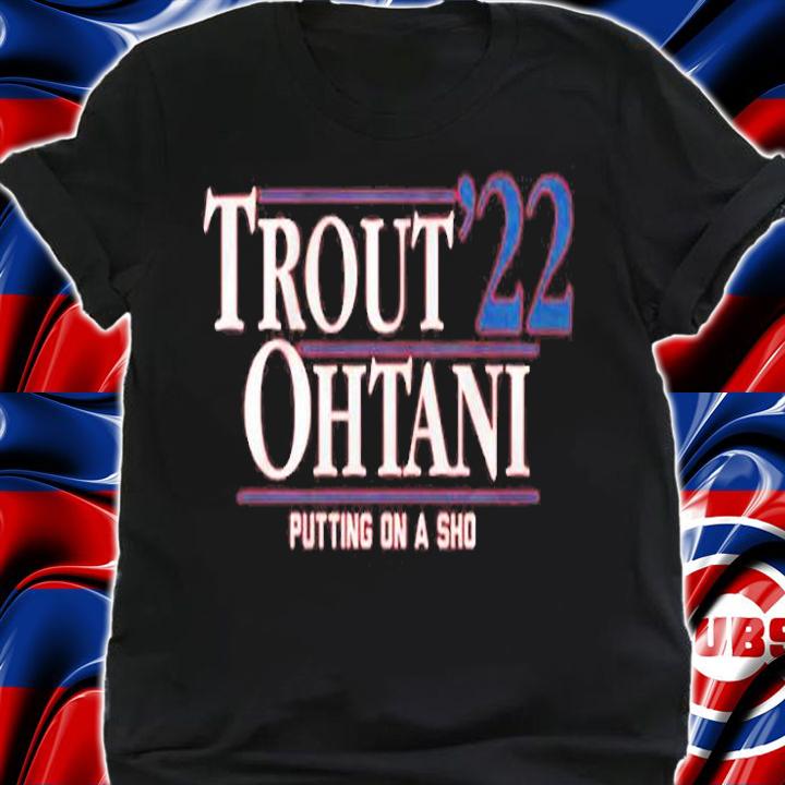 Trout Ohtani '22 Putting On A Sho T-Shirt shirt