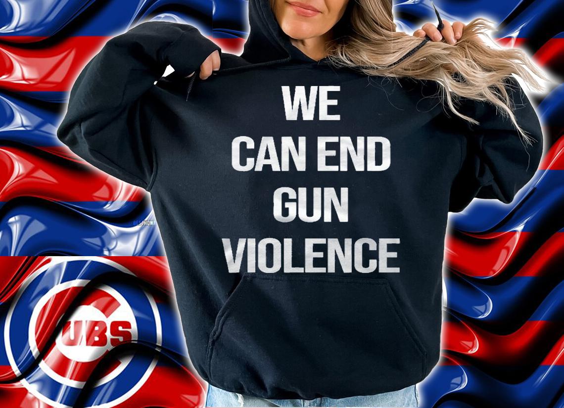 We Can End Gun Violence Anti Gun Enough Shirt hoodie