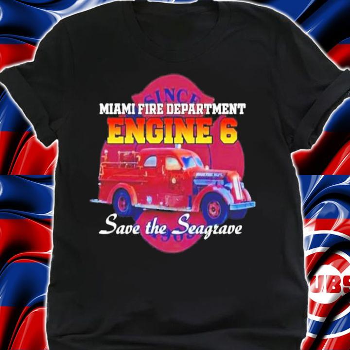 Seagrave Fire Truck 1949 Miami Fire Department Engine 6 Save The Seagrave Shirt