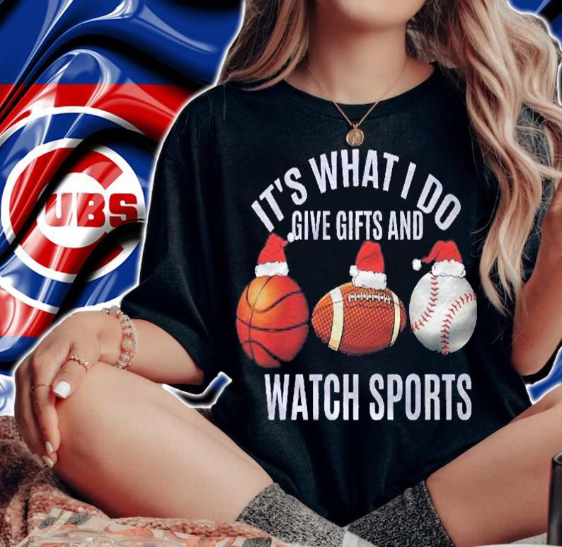 Christmas Sport Its What I Do Give Gifts And Watch Sports Shirt woman shirt