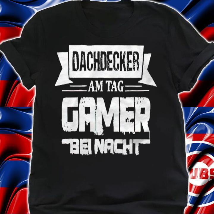 Dachdecker am tag gamer bei nacht T-shirt