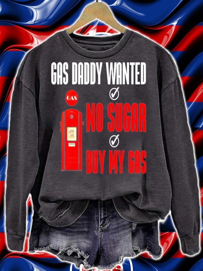Gas Daddy Wanted No Sugar Buy My Gas T-Shirt sweatshirt