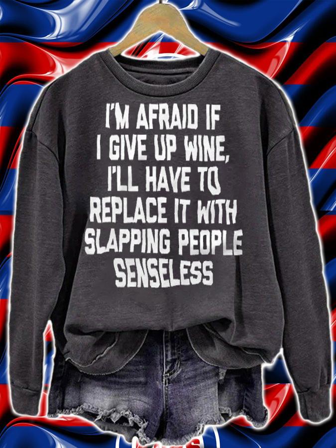 I'm Afraid If I Give Up Wine shirt