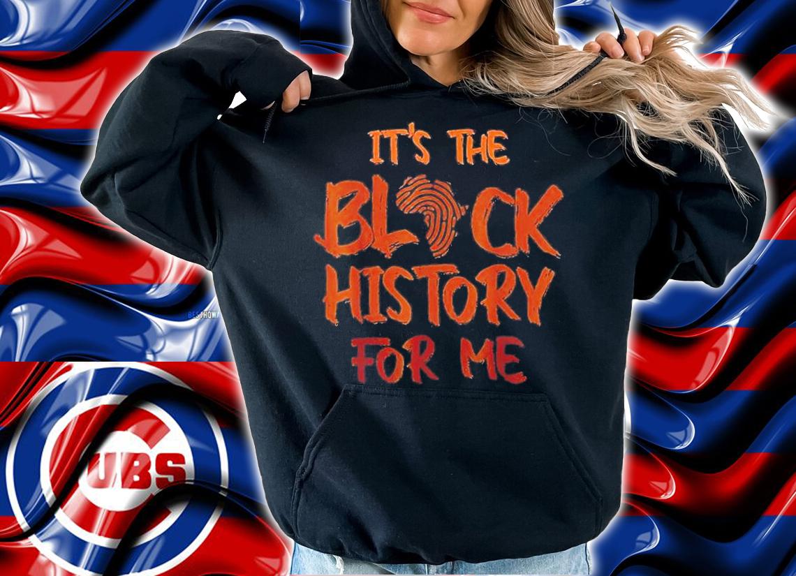 Its The Block History For Me T-Shirt hoodie