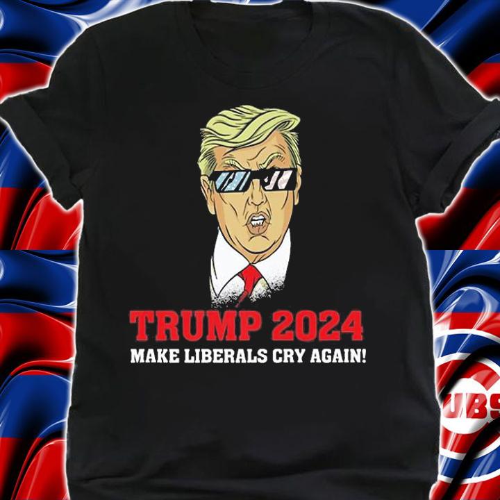 Make Liberals Cry Again Trump President 2024 T-Shirt