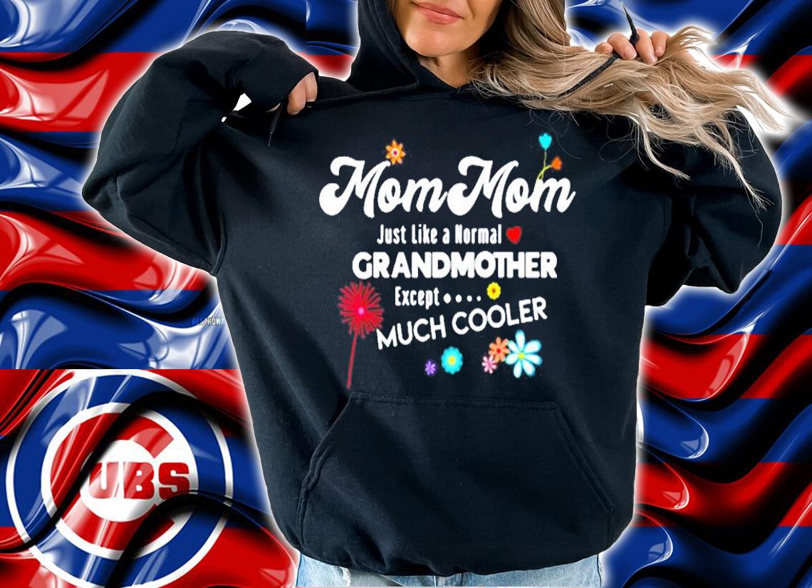 Mommom Just Like Grandma Except Much Cooler T-Shirt hoodie