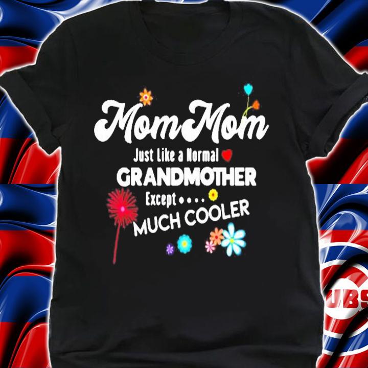Mommom Just Like Grandma Except Much Cooler T-Shirt shirt