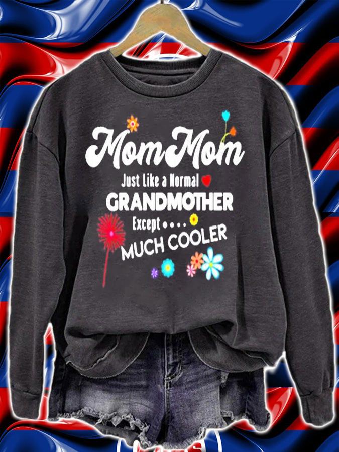 Mommom Just Like Grandma Except Much Cooler T-Shirt sweatshirt