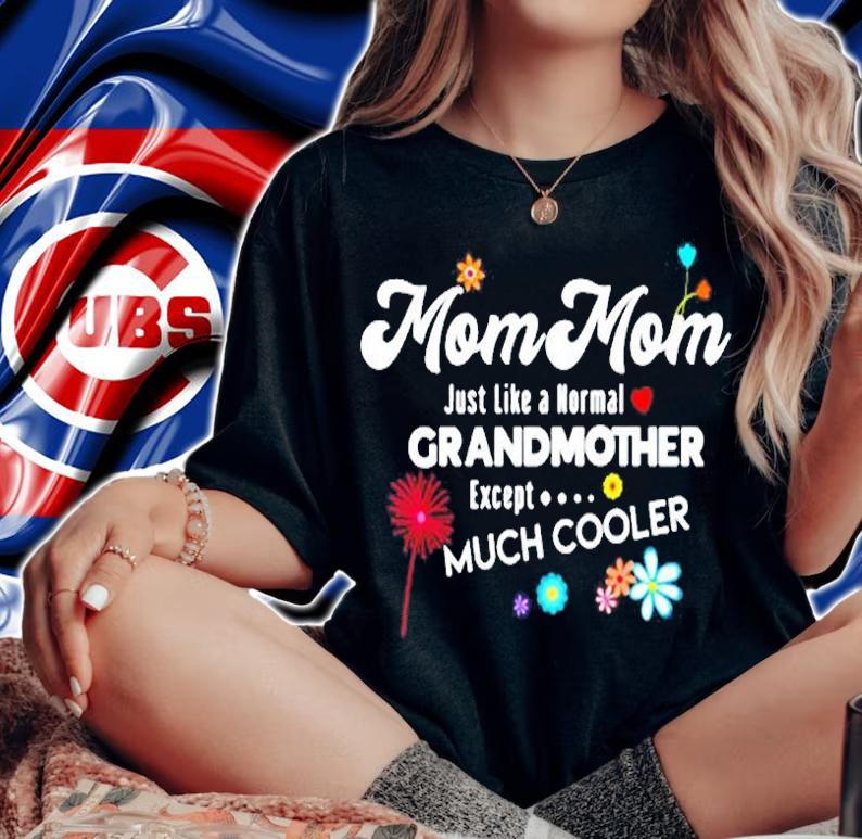 Mommom Just Like Grandma Except Much Cooler T-Shirt woman shirt