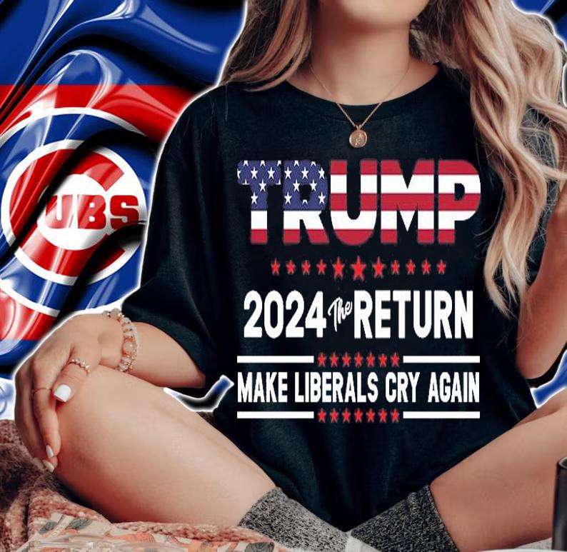 Trump 2024 The Return Make Liberals Cry Again T-Shirt woman shirt
