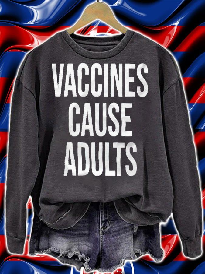 Vaccines cause adults T-shirt sweatshirt