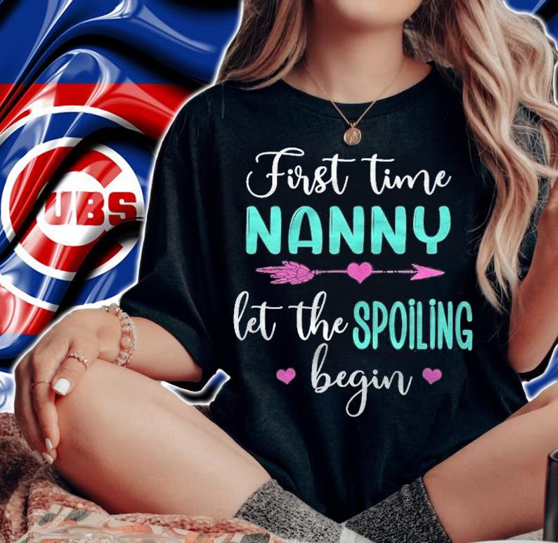 Womens First Time Nanny Let The Spoiling Begin Blessed Nanny T-shirt woman shirt