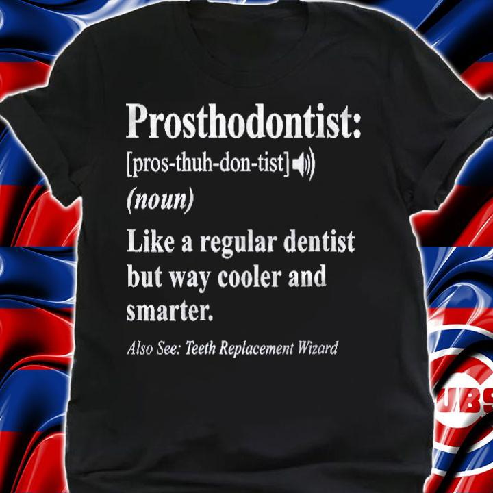 Womens Prosthodontist Definition Sarcastic Shirt