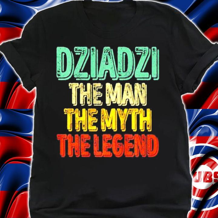 Dziadzi The Man The Myth The Legend Shirt Fathers Day T-Shirt shirt