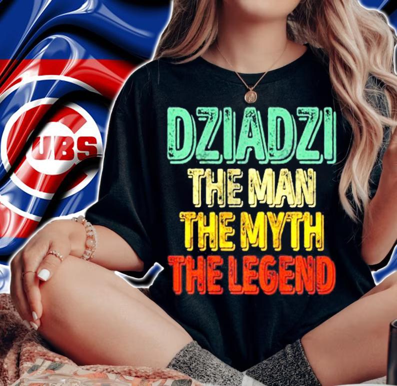 Dziadzi The Man The Myth The Legend Shirt Fathers Day T-Shirt woman shirt