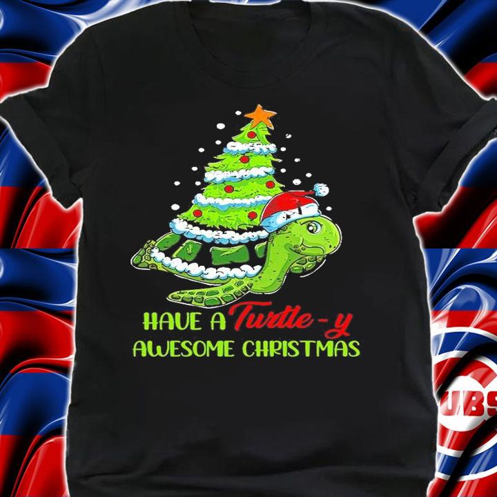 Have A Turtley Awesome Christmas Shirt shirt