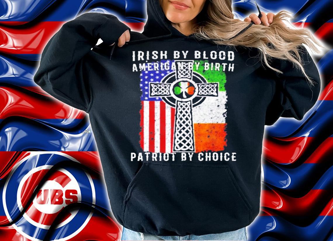 Irish By Blood American By Birth Patriot By Choice T-Shirt