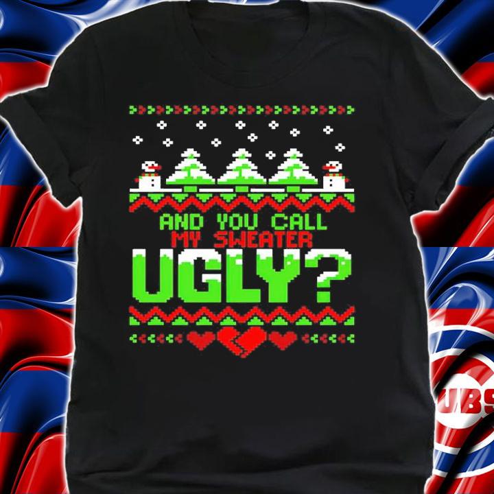 Snowman And You Call My Sweater Ugly Christmas Shirt shirt