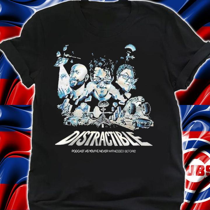 Distractible podcast as you've never witnessed before T-shirt