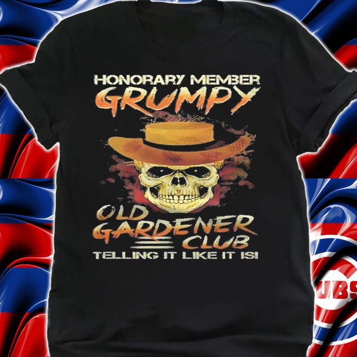 Gardener Honorary Member Grumpy Old Gardener Shirt