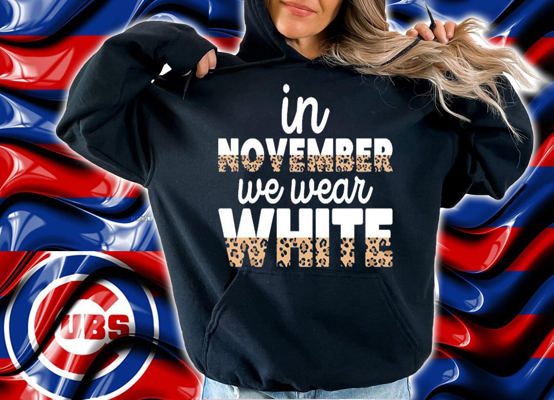 in November we Wear White Leopard T-Shirt hoodie