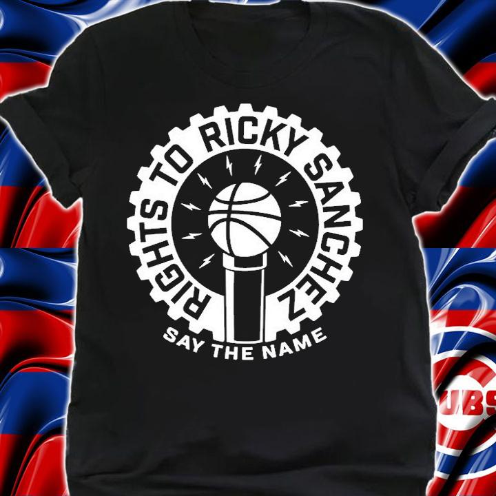 Rights To Ricky Sanchez Say The Name T-Shirt shirt