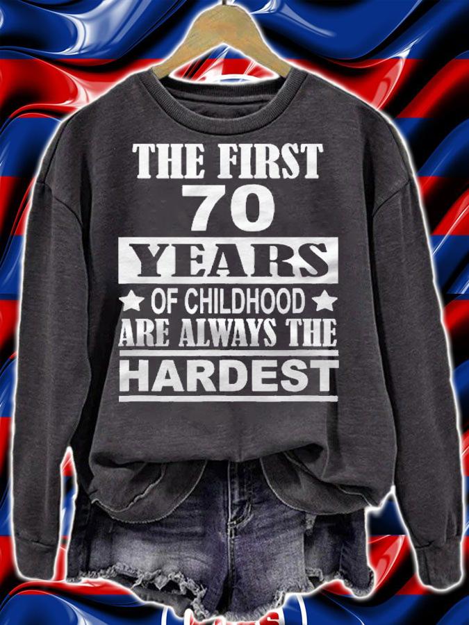 The First 70 Years Of Childhood Are The Hardest Birthday Shirt sweatshirt