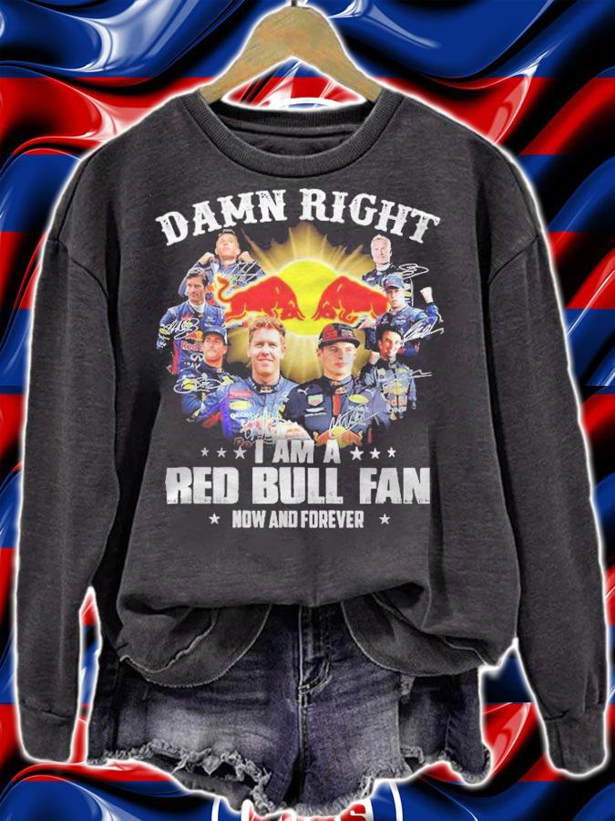 Damn right I am a Red Bull fan now and forever signatures shirt sweatshirt