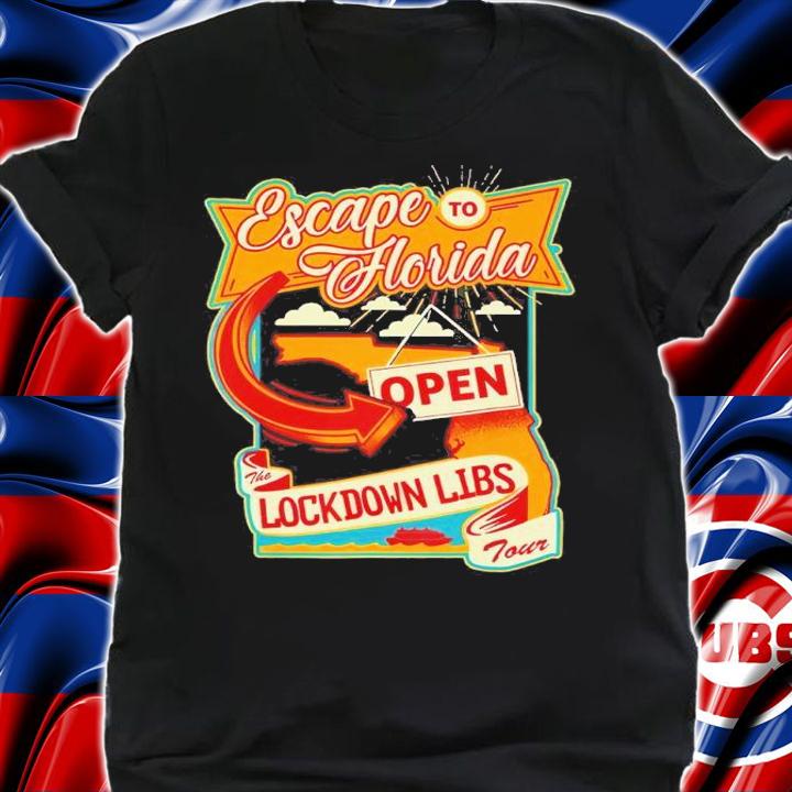 Escape To Florida Open Lockdown Libs Shirt shirt