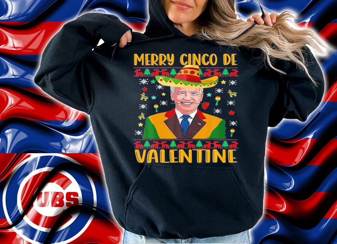 Funny Biden Merry Cinco De Valentine For Cinco De T-Shirt hoodie