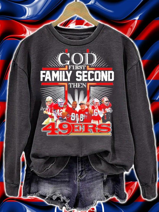 God First Family Second Then San Francisco 49ers Shirt sweatshirt