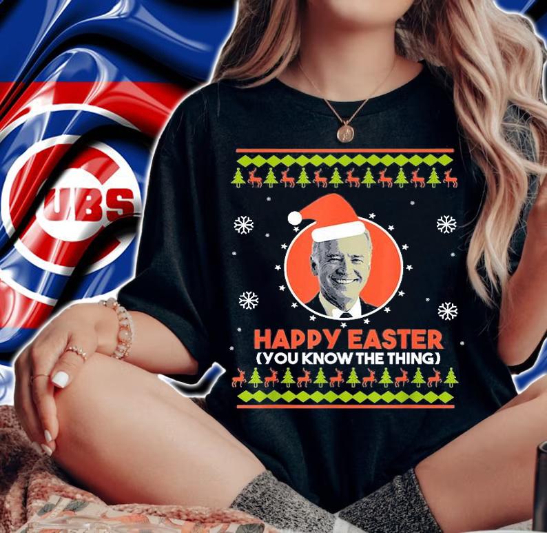 Happy Easter You Know The Thing Anti Biden Merry Christmas T-Shirt woman shirt