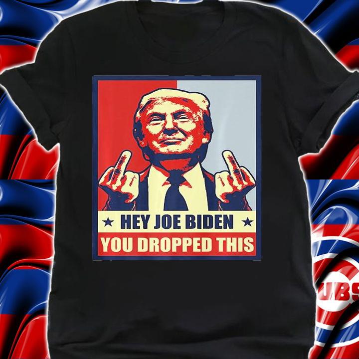Hey Joe Biden You Dropped This Trump Middle Finger Poster Vintage T-Shirt shirt