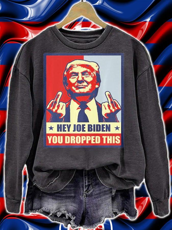Hey Joe Biden You Dropped This Trump Middle Finger Poster Vintage T-Shirt sweatshirt
