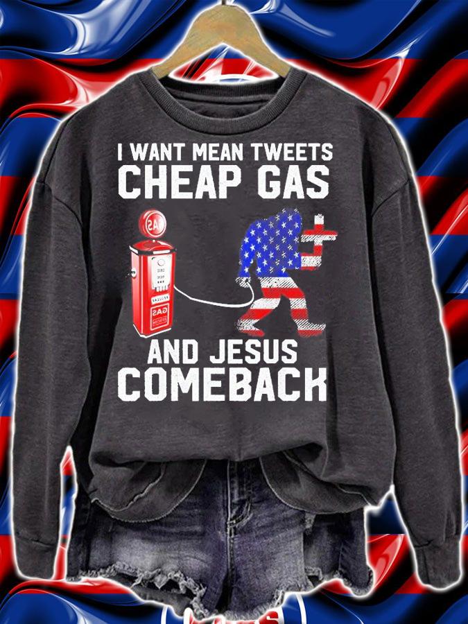 I Want Mean Tweets Cheap Gas And Jesus Comeback Bigfoot T-Shirt sweatshirt