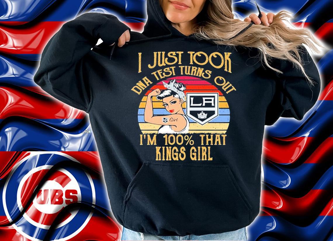 Los Angeles I Just Took Dna Test Turns Out I'm 100% That Kings Girl Vintage Shirt hoodie